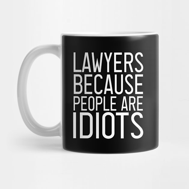 Lawyers because people are idiots : Lawyer Gift- lawyer life - Law School - Law Student - Law - Graduate School - Bar Exam Gift - Graphic Tee Funny Cute Law Lawyer Attorney vintage style by First look